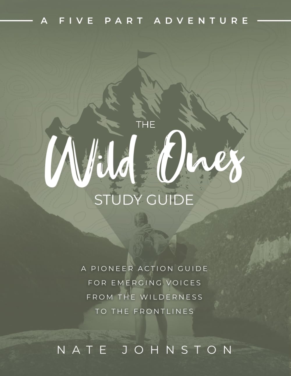 The Wild Ones Study Guide: A Pioneer Action Guide for Emerging Voices from the Wilderness to the Frontlines