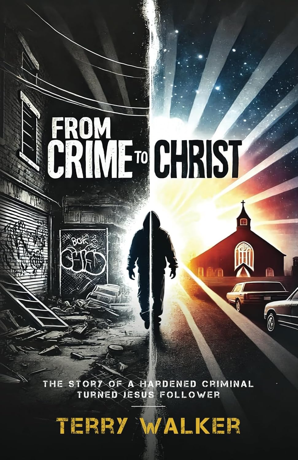 From Crime to Christ: The Story of a Hardened Criminal Turned Jesus Follower